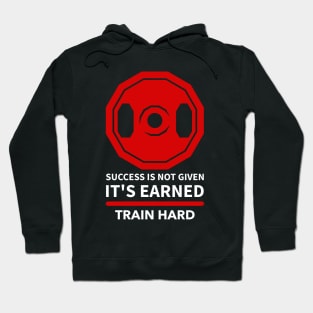 Success is not given, it's earned. Train hard - Dark colored shirt Hoodie
